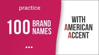 100 International Brands with American Accent – American English Pronunciation [upl. by Leahcam903]