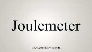 How To Say Joulemeter [upl. by Amalita]