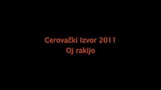 Cerovacki Izvor 2011  Oj rakijo [upl. by Baecher317]