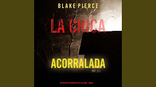 Capítulo 84  la Chica Acorralada un Thriller de Suspense Fbi de Ella Dark  Libro 8 [upl. by Grosz]