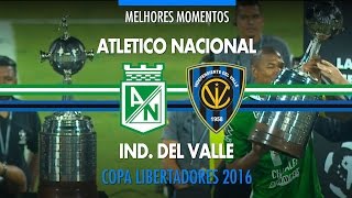 Melhores Momentos  Atletico Nacional 1 x 0 Ind Del Valle  Libertadores  27072016 [upl. by Lebam205]