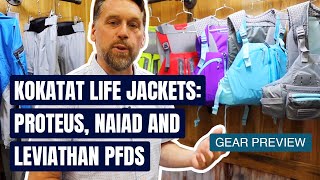 Kokatat Life Jackets Proteus Naiad and Leviathan PFDs  Gear Preview [upl. by Aihsetel]