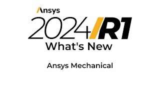 Ansys 2024 R1 Whats New in Ansys Mechanical [upl. by Tiffanle]