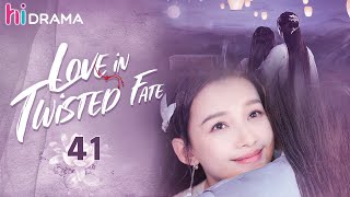 【ENG SUB】EP41 Love in Twisted Fate  Jin Han Sun Yi  HiDrama [upl. by Almund344]