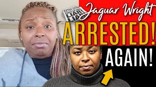 Jaguar Wright ARRESTED AGAIN  Heres WHY  PROOF Down at the Mayors Office Acting a FOOL [upl. by Trygve]