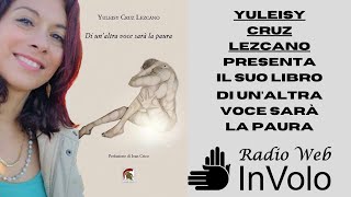 Yuleisy Cruz Lezcano presenta il suo libro quotDi unaltra voce sarà la pauraquot  Libriamoci InVolo [upl. by Sig]