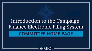 Introduction to the Campaign Finance Electronic Filing System – Part 2 Committee Home Page [upl. by Tymes380]