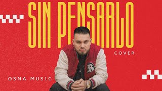 Sin Pensarlo  Osna Music Cover [upl. by Egedan]