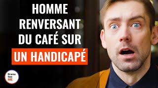 Homme Renversant Du Café Sur Un Handicapé  DramatizeMeFrance [upl. by Bullis234]