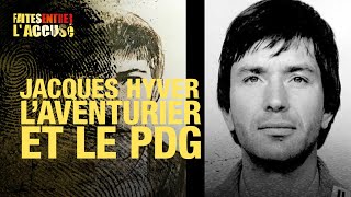 Faites Entrer lAccusé  Jacques Hyver laventurier et le PDG [upl. by Dnalrah]