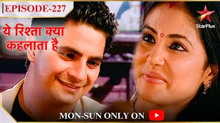 Yeh Rishta Kya Kehlata Hai  Season 1  Episode 227  Naitik lauta Akshara ke paas [upl. by Lanuk567]