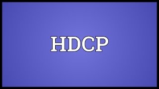 HDCP Meaning [upl. by Leffen607]