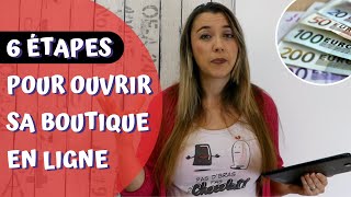 Les 6 Étapes  Comment ouvrir sa boutique en ligne [upl. by Dosh589]