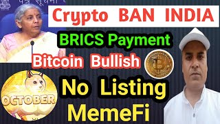 Crypto BAN INDIA  Memefi Listing amp TGE  XEmpire Listing Today  Bitcoin Bullish Slowly [upl. by Ecirtnahc]