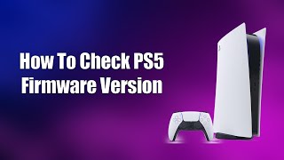 How To Check PS5 Firmware Version [upl. by Nodgnal]