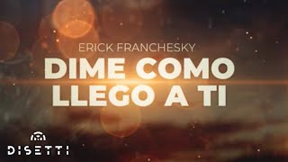 Erick Franchesky  Dime Como Llego a Ti  Salsa Romantica Con Letra [upl. by Ahsiatal130]