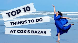 Coxs Bazar Top 10 Things To Do  Must Do Activities in Coxs Bazar  4K [upl. by Dulcie108]