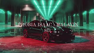 Phobia Isaac  Malayin 🎧8D🎧 [upl. by Aiblis]