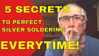 5 SECRETS TO PERFECT SILVER SOLDERING [upl. by Nikita]