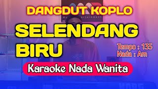 SELENDANG BIRU KARAOKE  NADA WANITA VERSI DANGDUT KOPLO [upl. by Gherardo]