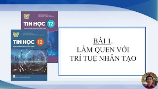 Tin Học 12  Bài 1 Làm quen với trí tuệ nhân tạo [upl. by Nnayr]