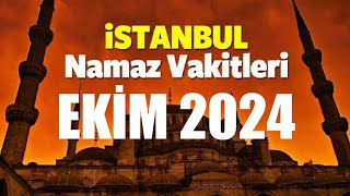 İstanbul Namaz Vakitleri  EKİM 2024 [upl. by Kciredohr]