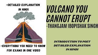 VOLCANO YOU CANNOT ERUPTTHANGJAM IBOPISHAK SINGHBACKGROUND ABOUT THE POET DETAILED EXPLANATION [upl. by Amhser464]