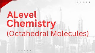 Alevel Chemistry  Octahedral molecules [upl. by Idid]