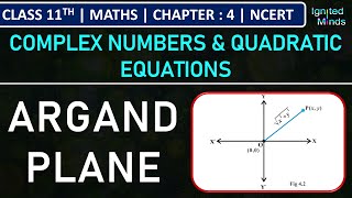 Class 11th Maths  Argand Plane  Chapter 4 Complex Numbers amp Quadratic Equations  NCERT [upl. by Einomrah22]