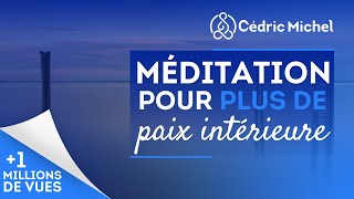 Méditation guidée  PAIX INTÉRIEURE 🎧🎙 Cédric Michel [upl. by Imac]