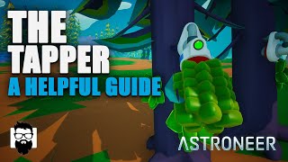 Astroneer  The Tapper  A Helpful Guide  OneLastMidnight [upl. by Angadreme]