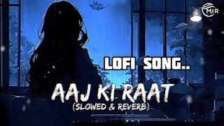 Aaj Ki Raat Lofa Song  slowed reverb  Hindi Song [upl. by Ynnob]