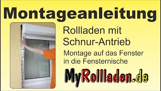 Vorbaurollladen mit Schnurbedienung Montageanleitung auf dem Fenster amp in die Nische [upl. by Ymerrej561]