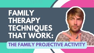 Experiential Family Therapy Techniques The Family Projective Activity [upl. by Dermott]