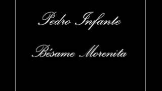 Pedro Infante  Bésame Morenita [upl. by Tallulah]