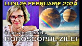 ⭐HOROSCOPUL DE LUNI 26 FEBRUARIE 2024 cu astrolog Acvaria [upl. by Erastus816]