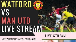 Watford VS Manchester United 31 Live Stream Match Companion Commentary MrFlyingPigHD [upl. by Sire]