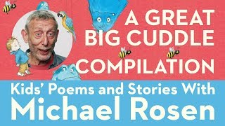 A Great Big Cuddle  POEM   Compilation  Kids Poems and Stories With Michael Rosen [upl. by O'Doneven264]