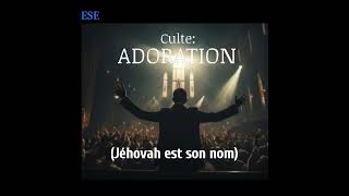 ESE CULTE  ADORATION  Jéhovah est son nom [upl. by Auhoj]