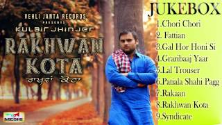 RAKHWAN KOTA JUKEBOX  Kulbir Jhinger  Vehli Janta 2014 [upl. by Atteval597]