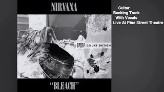 Nirvana  BlewLive At Pine Street Theatre  Guitar Backing Track With Vocals [upl. by Lindner]