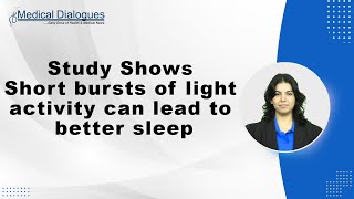 Study Shows Short bursts of light activity can lead to better sleep [upl. by Otnas532]