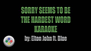 Sorry Seems To Be The Hardest Word Karaoke [upl. by Chappell]