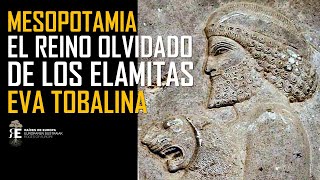 LOS ELAMITAS El Reino Olvidado Mesopotamia y su entorno 1 EVA TOBALINA [upl. by Bassett]