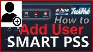 How To Add User In smart PSS  Dahua  TechHub [upl. by Marsden]