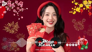 Nhạc Tết 2025 Remix LK Nhạc Xuân 2025 Remix Hay Nhất Nghe Là Thấy Tết  Chào Xuân Ất Tỵ 2025 [upl. by Lucie]