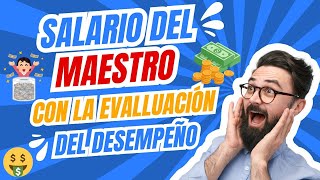 Nuevo salario de los maestros con la aplicación de la evaluación del desempeño docente [upl. by Ecraep450]