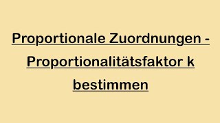 Proportionale Zuordnung  Proportionalitätsfaktor k bestimmen [upl. by Nyrahs]