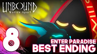 8 FINAL PART UNBOUND WORLDS APART ENTER PARADISE amp BEST ENDING [upl. by Aneleiram685]