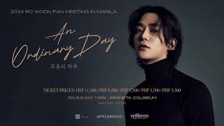 2024 RO WOON FAN MEETING An Ordinary Day IN MANILA [upl. by German]